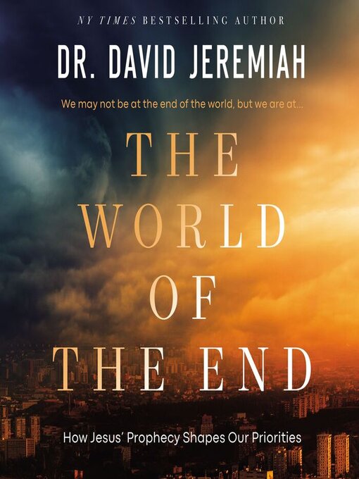 Title details for The World of the End by Dr.  David Jeremiah - Wait list